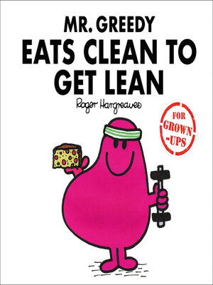 cover image of Mr. Greedy Eats Clean to Get Lean